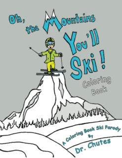 Oh The Mountains You'll Ski - Coloring Book
