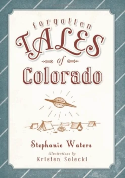 Forgotten Tales Of Colorado